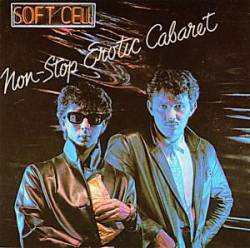 Soft Cell : Non-Stop Erotic Cabaret
